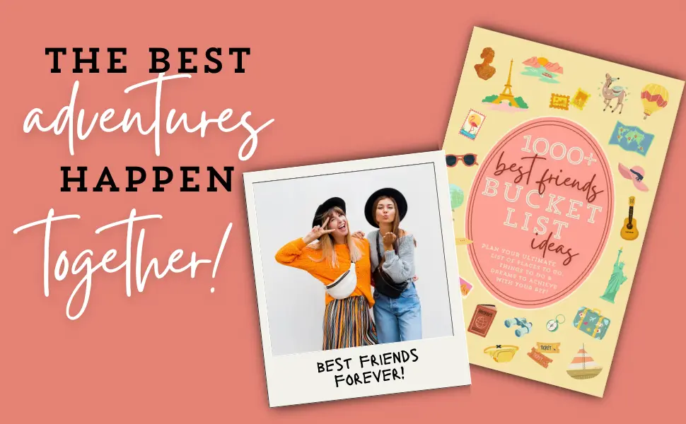 1000+ Best Friends Bucket List Ideas beside a photo of two best friends with the words The best adventures happen together